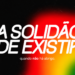 Imagem com lado direito predominantemente na cor preta e lado esquerdo com as cores característica da representação LGBT+, roxo, azul, verde, amarelo e vermelho. Em branco, centralizado, está o texto “A solidão de existir”, logo abaixo está o texto de tamanho menor, também em branco e centralizado, “Quando não há abrigo”. O não está em negrito. Na lateral direita está a logo em roxo da agência conexões.